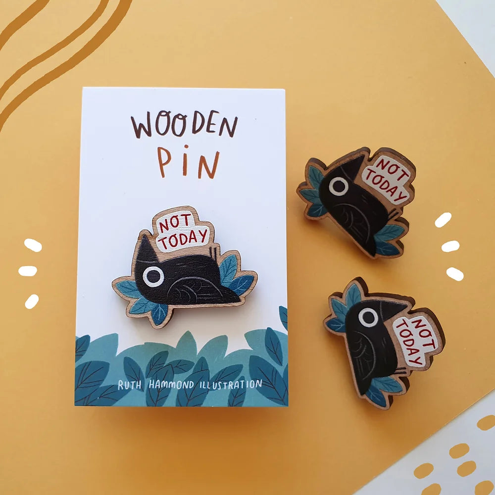 Not Today Raven Wooden Pin by Ruth Hammond