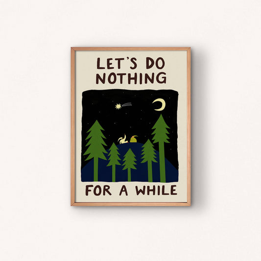 Let's Do Nothing For A While A4 Art Print