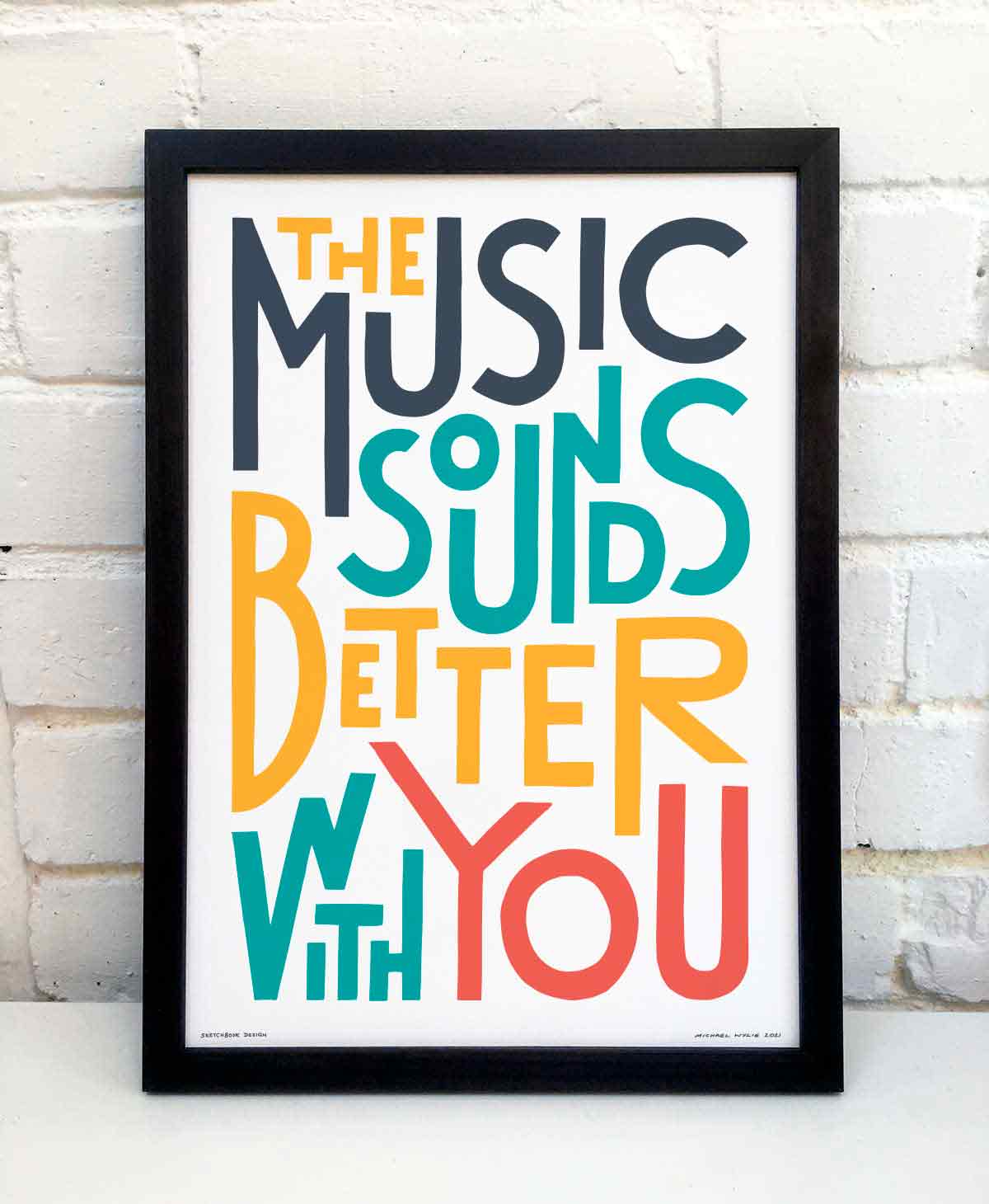 The Music Sounds Better With You Music TypographyPrint