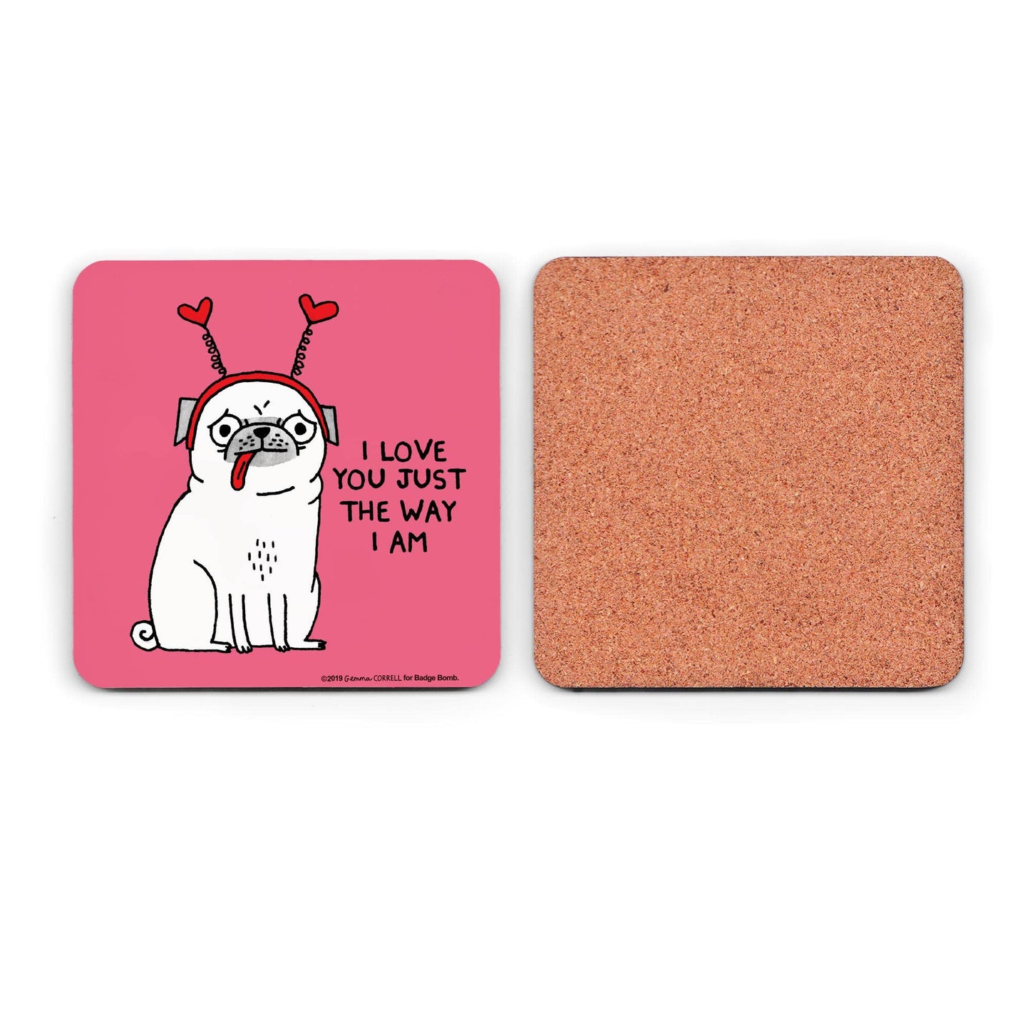 I Love You The Way I Am Pug Coaster