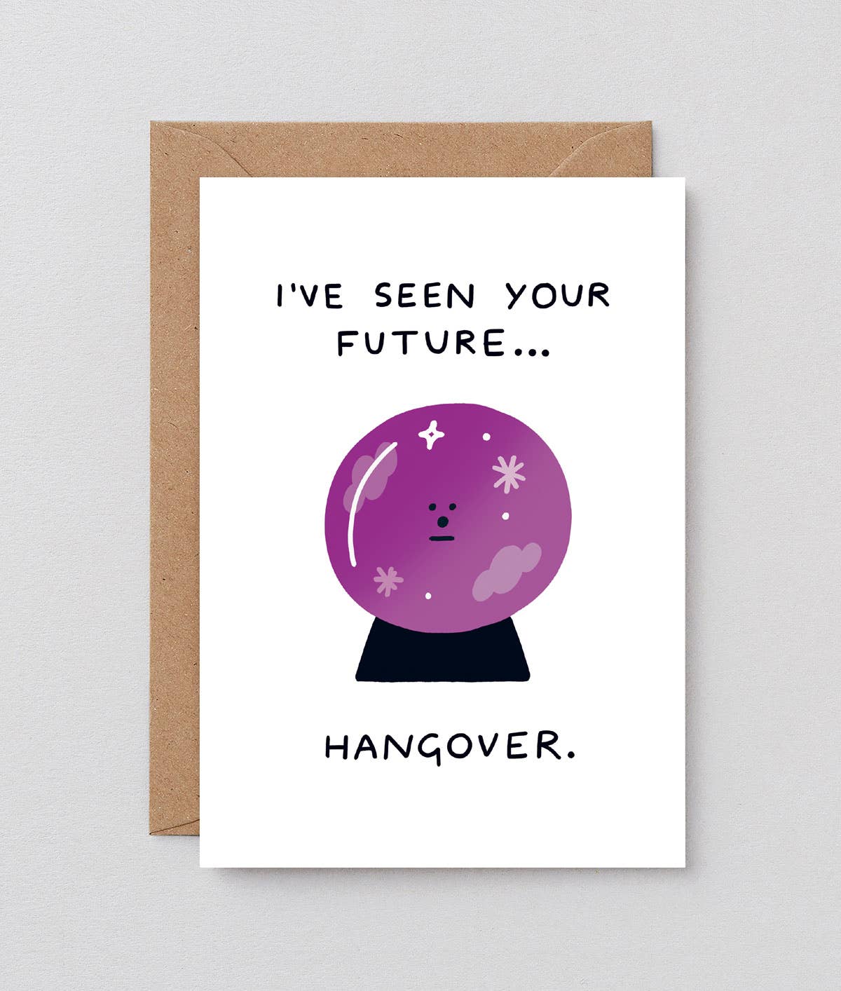 I've Seen Your Future...Hungover Greetings Card