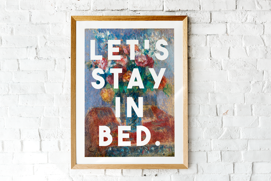 Let's Stay In Bed Art Print