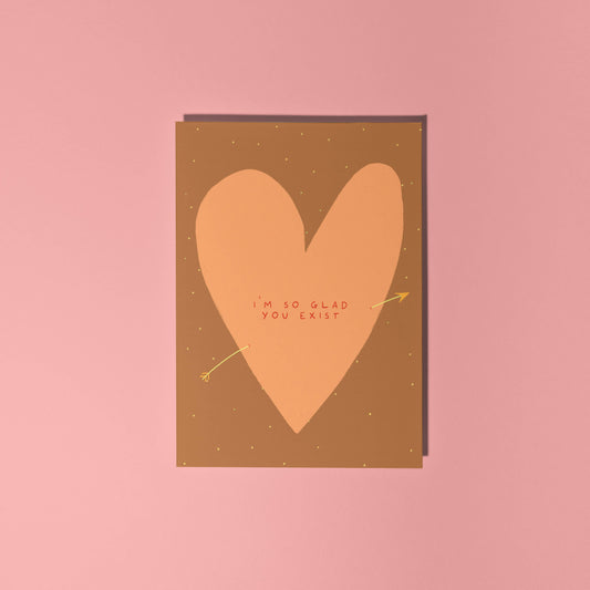 Glad You Exist Greeting Card