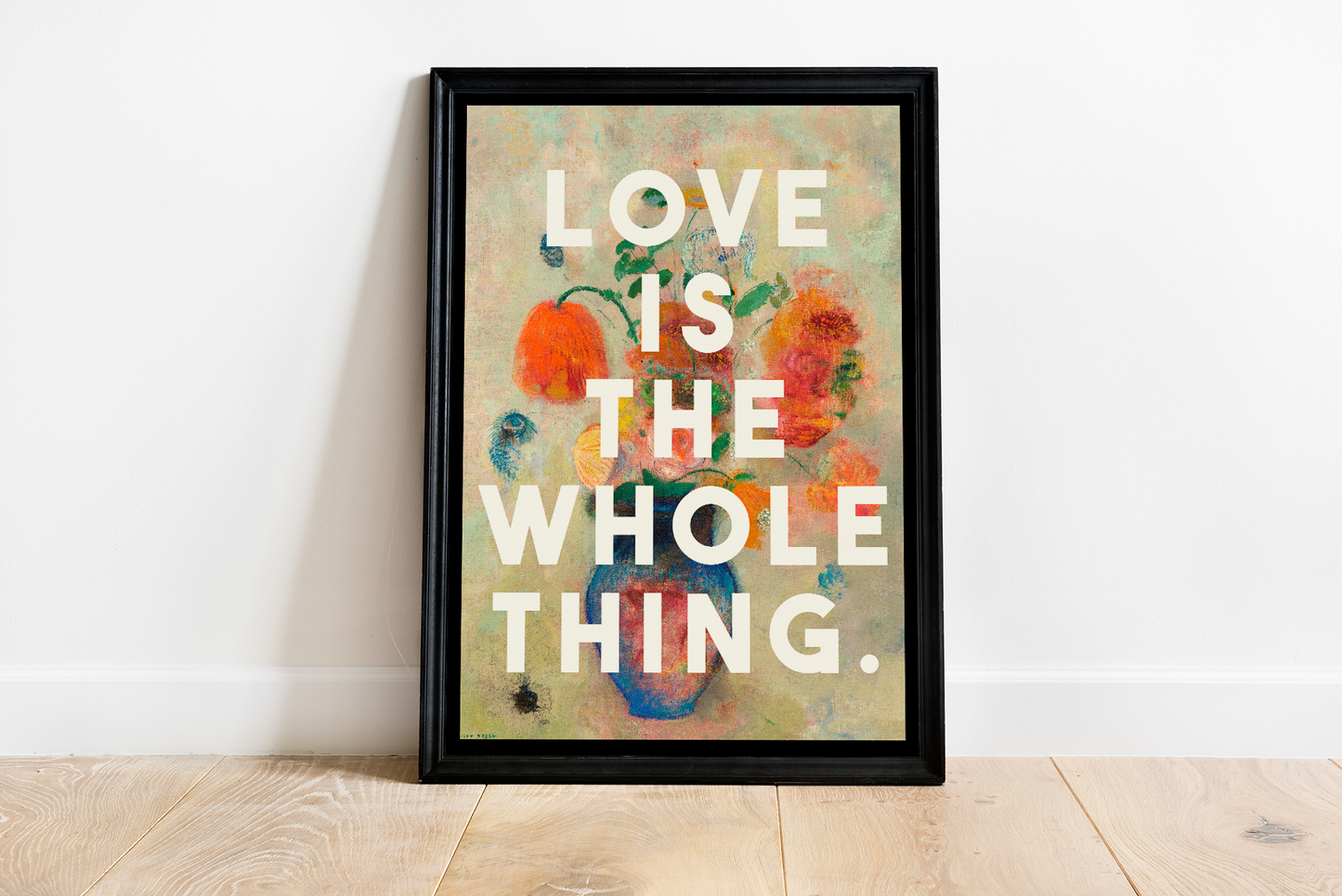 Love Is The Whole Thing A4 Art Print