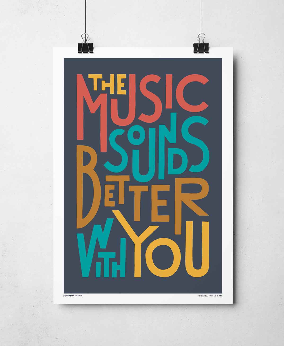 The Music Sounds Better With You Music TypographyPrint