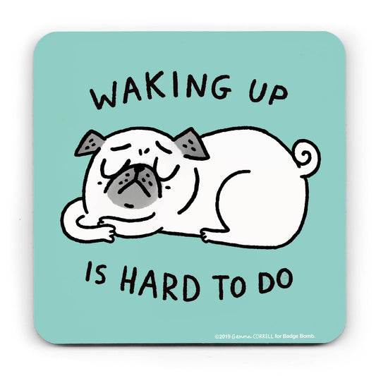 Gemma Correll - Waking Up Is Hard Pug Coaster