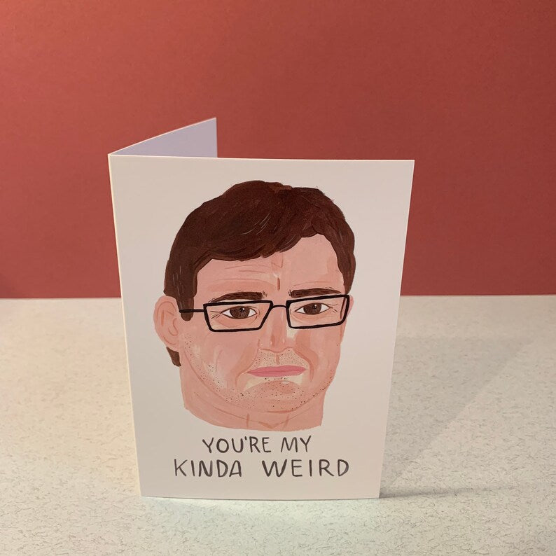 You're My Kinda Weird Card