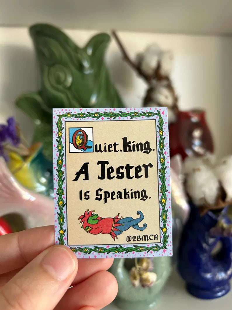 Quiet King a Jester Is Speaking Vinyl Sticker by 2Bmcr