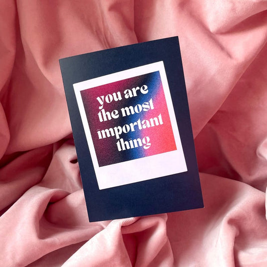 You Are The Most Important Thing Greeting Card