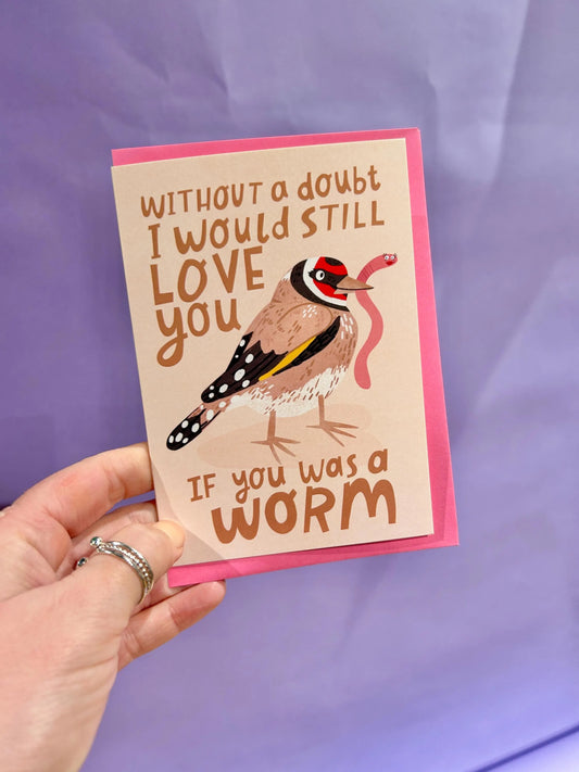 Still Love You If You Was A Worm Greeting Card by Fernandes Makes