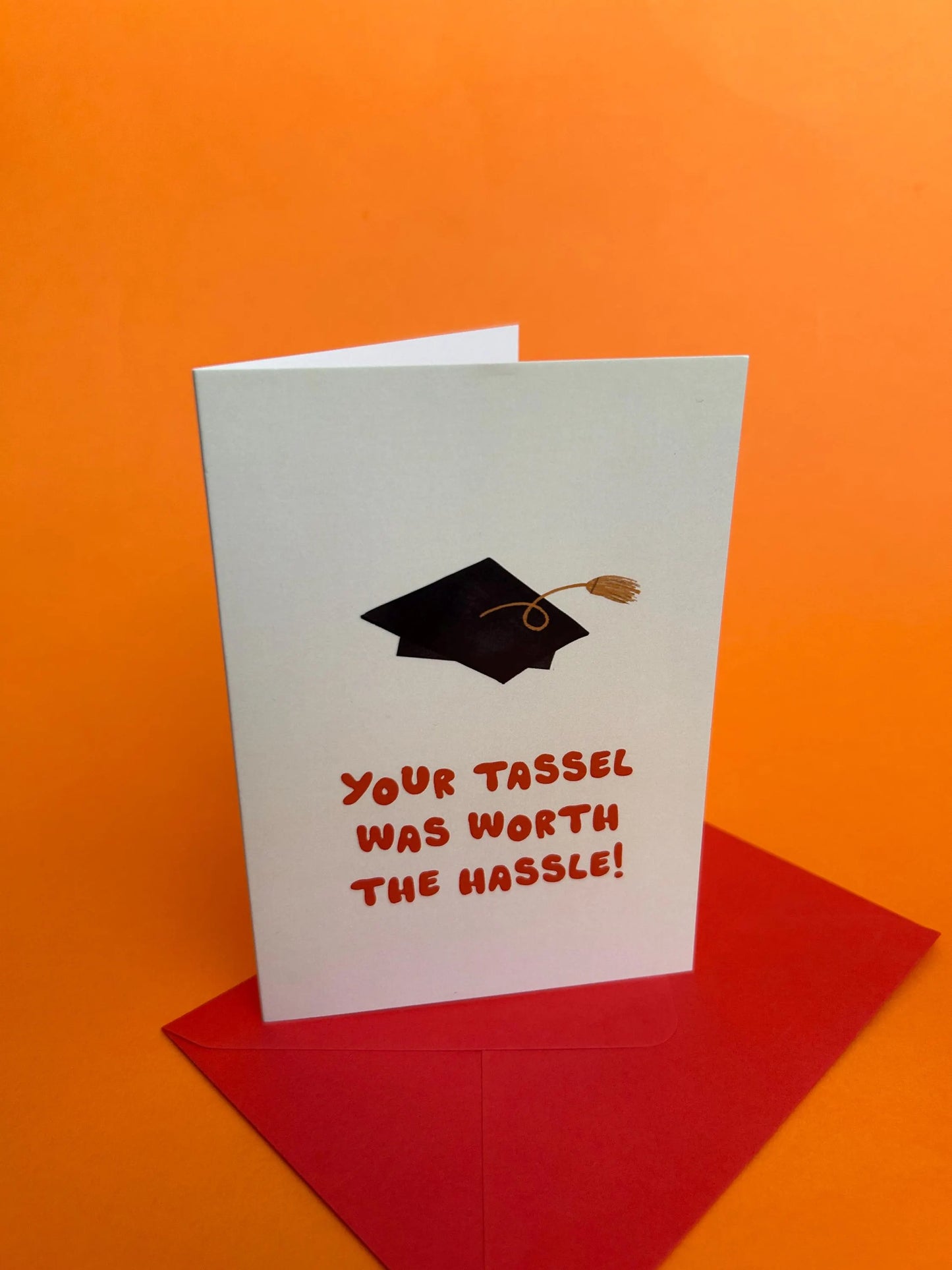 Your Tassel Was Worth The Hassle Greeting Card by Fernandes Makes