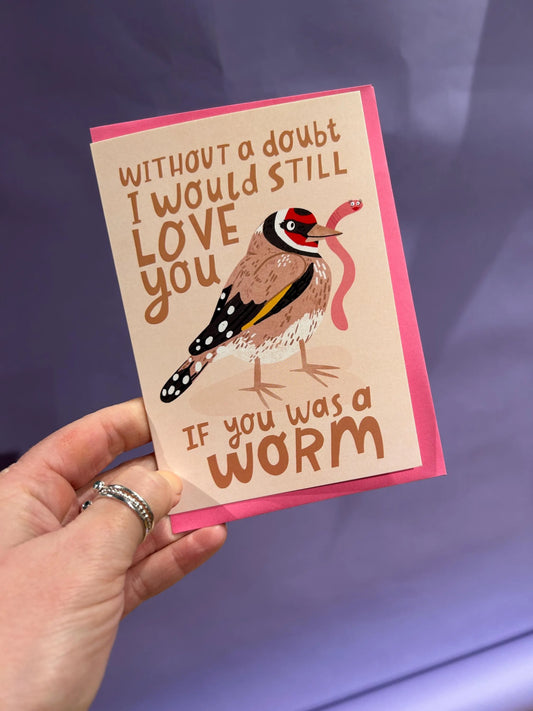 Still Love You If You Was A Worm Greeting Card