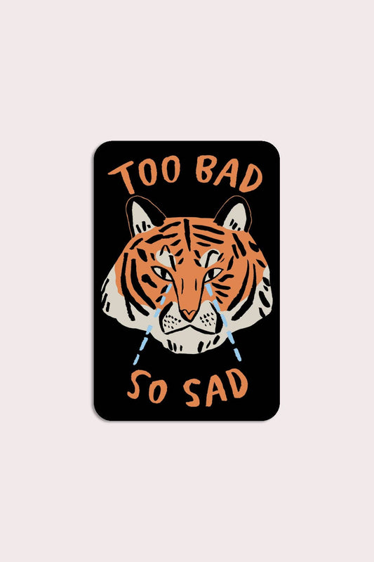 Too Bad (Tiger) Vinyl Sticker by Stay Home Club