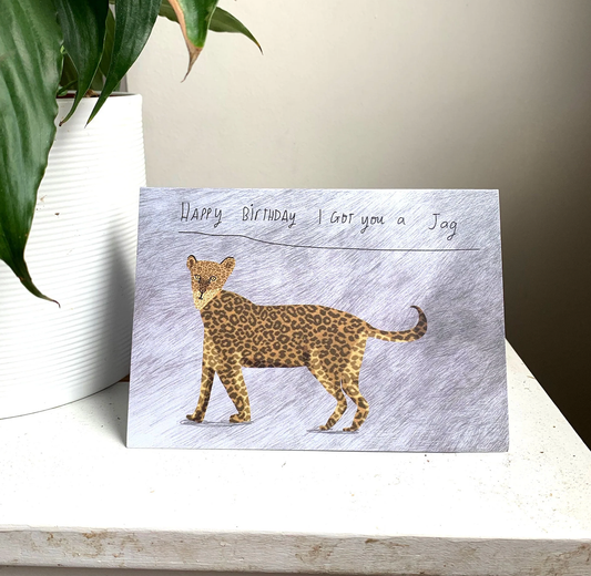 Happy Birthday I got you a jag birthday card by Nicola Rowlands