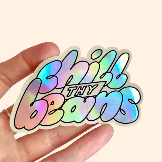 Chill Thy Beans Holographic Sticker by Clarice Tudor