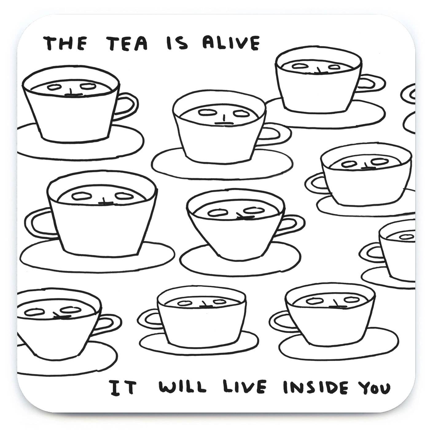 The Tea Is Alive - David Shrigley Coaster