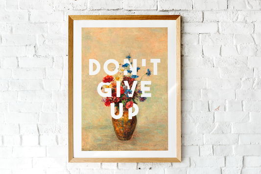 Don't Give Up Art Print