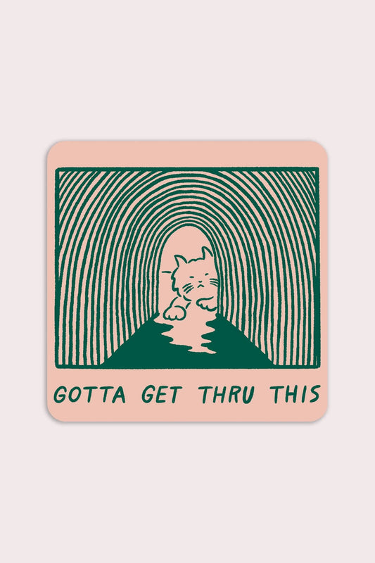 Gotta Get Thru This Vinyl Sticker by Stay Home Club