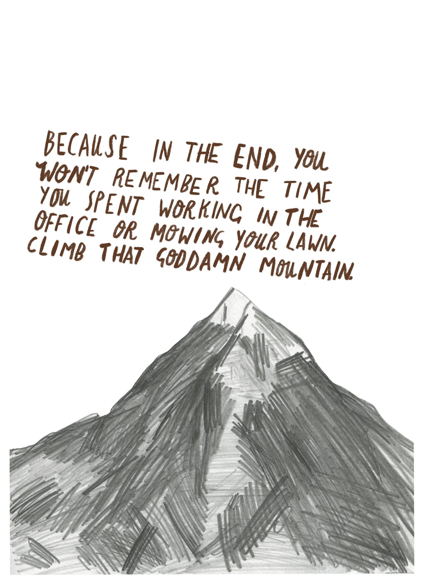 Climb the damn mountain by Dick Vincent - A4 Print