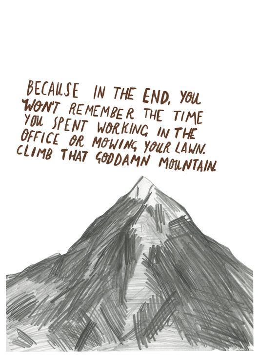 Climb the damn mountain by Dick Vincent - A4 Print