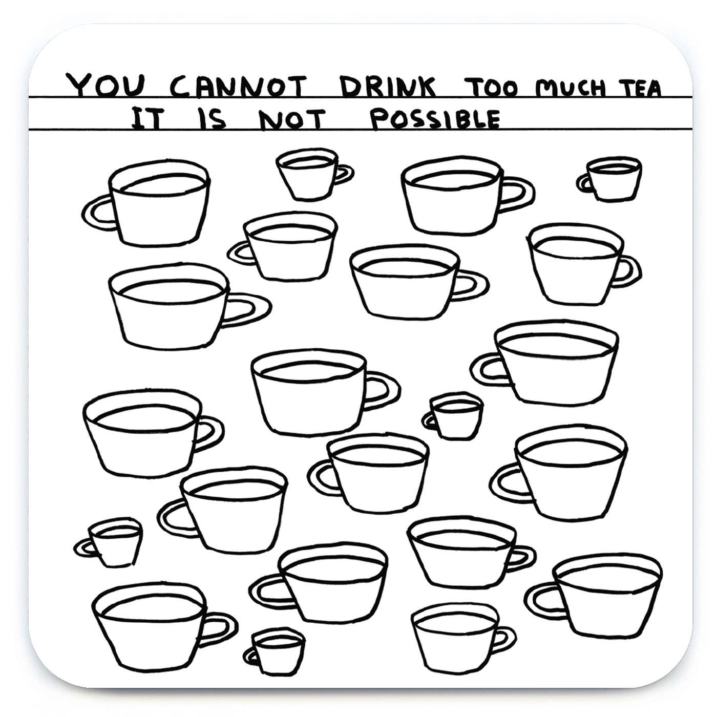 Too Much Tea - David Shrigley Coaster