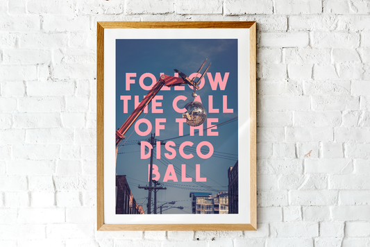 Follow The Call Of The Disco Ball Art Print